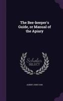 The Bee-Keeper's Guide, or Manual of the Apiary