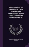 Poetical Works. 1st American Ed., With Introductory Observations on the Faerie Queene, and Notes Volume 04