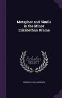 Metaphor and Simile in the Minor Elizabethan Drama