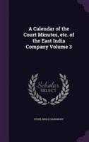 A Calendar of the Court Minutes, Etc. Of the East India Company Volume 3
