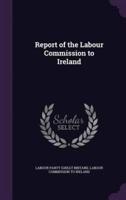 Report of the Labour Commission to Ireland