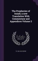The Prophecies of Isaiah; a New Translation With Commentary and Appendices Volume 2