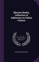 Bharata Shakti; Collection of Addresses on Indian Culture