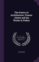 The Poetry of Architecture; Poems; Giotto and His Works in Padua