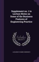 Supplement No. 1 to Lecture Notes on Some of the Business Features of Engineering Practice