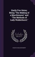 Emily Fox-Seton; Being The Making of a Marchioness and The Methods of Lady Walderhurst.