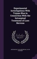 Experimental Investigations With Trypan Blue in Connection With the Intraspinal Treatment of Lues Nervosa