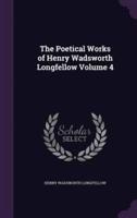 The Poetical Works of Henry Wadsworth Longfellow Volume 4