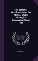 The Effect of Mouthpieces on the Flow of Water Through a Submerged Short Pipe