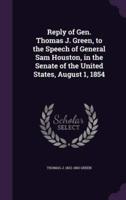 Reply of Gen. Thomas J. Green, to the Speech of General Sam Houston, in the Senate of the United States, August 1, 1854