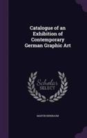 Catalogue of an Exhibition of Contemporary German Graphic Art