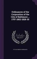 Ordinances of the Corporation of the City of Baltimore ... 1797-1802-1828-30