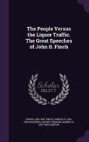 The People Versus the Liquor Traffic. The Great Speeches of John B. Finch