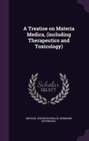 A Treatise on Materia Medica, (Including Therapeutics and Toxicology)