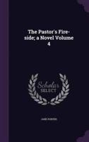 The Pastor's Fire-Side; a Novel Volume 4