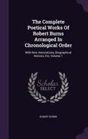 The Complete Poetical Works Of Robert Burns Arranged In Chronological Order