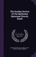 The Sunday Service Of The Methodist Episcopal Church, South