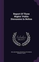 Report Of Three Nights' Public Discussion In Bolton