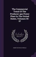 The Commercial Trend of the Producer-Gas Power Plant in the United States, Volumes 55-57