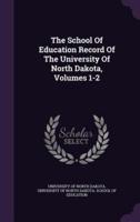 The School Of Education Record Of The University Of North Dakota, Volumes 1-2
