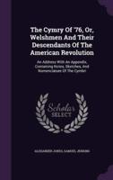 The Cymry Of '76, Or, Welshmen And Their Descendants Of The American Revolution