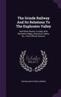 The Scinde Railway And Its Relations To The Euphrates Valley