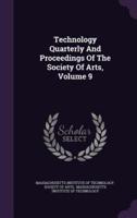Technology Quarterly And Proceedings Of The Society Of Arts, Volume 9