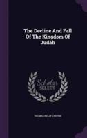 The Decline And Fall Of The Kingdom Of Judah