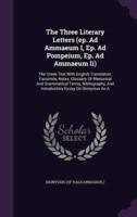 The Three Literary Letters (Ep. Ad Ammaeum I, Ep. Ad Pompeium, Ep. Ad Ammaeum Ii)