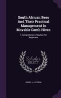 South African Bees And Their Practical Management In Movable Comb Hives