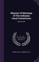 Minutes Of Meetings Of The Isthmian Canal Commission
