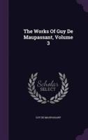 The Works Of Guy De Maupassant, Volume 3