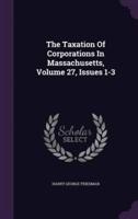 The Taxation Of Corporations In Massachusetts, Volume 27, Issues 1-3