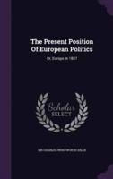 The Present Position Of European Politics