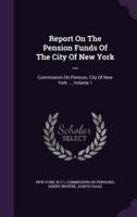 Report On The Pension Funds Of The City Of New York ...