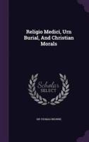 Religio Medici, Urn Burial, and Christian Morals