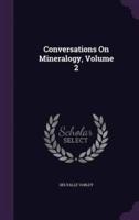 Conversations On Mineralogy, Volume 2