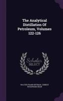 The Analytical Distillation Of Petroleum, Volumes 122-126
