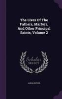 The Lives Of The Fathers, Martyrs, And Other Principal Saints, Volume 2