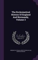 The Ecclesiastical History Of England And Normandy, Volume 3