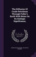 The Diffusion Of Crude Petroleum Through Fuller's Earth With Notes On Its Geologic Significance,