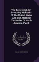 The Terrestrial Air-Breathing Mollusks Of The United States And The Adjacent Territories Of North America, Part 2