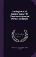 Geological And Mining Survey Of The Connaught Coal District In Ireland