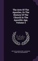 The Acts Of The Apostles, Or The History Of The Church In The Apostilic Age, Volume 3