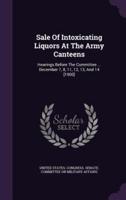 Sale Of Intoxicating Liquors At The Army Canteens