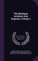 The Michigan Architect And Engineer, Volume 1