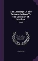 The Language Of The Rushworth Gloss To The Gospel Of St. Matthew