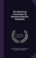 The Historical Succession Of Monetary Metallic Standards