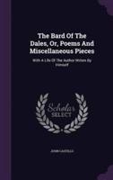 The Bard Of The Dales, Or, Poems And Miscellaneous Pieces