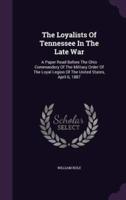 The Loyalists Of Tennessee In The Late War